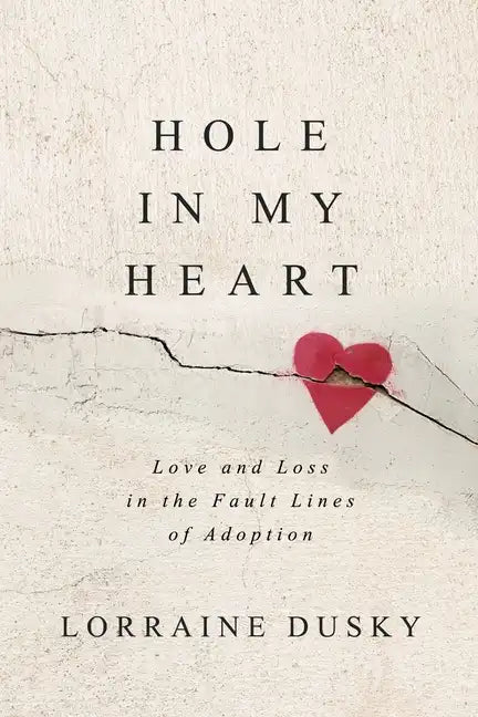 Hole in My Heart: Love and Loss in the Fault Lines of Adoption - Paperback