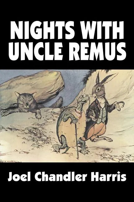 Nights with Uncle Remus by Joel Chandler Harris, Fiction, Classics - Paperback