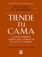 Tiende Tu Cama: Y Otros Pequeños Hábitos Que Cambiarán Tu Vida Y El Mundo / Make Your Bed - Paperback