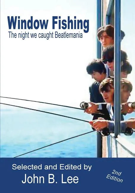 Window Fishing: The Night We Caught Beatlemania - Second Edition - Paperback