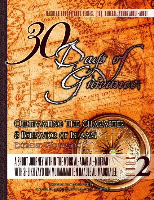 30 Days of Guidance: Cultivating The Character & Behavior of Islaam [Exercise Workbook]: A Short Journey through the work al-Adab al-Mufrad - Paperback