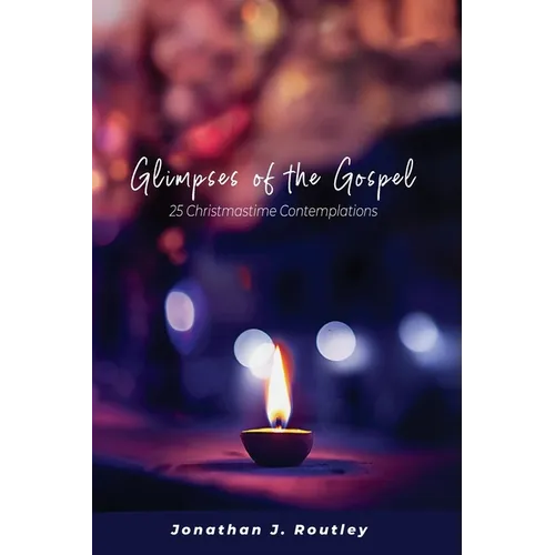 Glimpses of the Gospel: 25 Christmastime Contemplations - Paperback