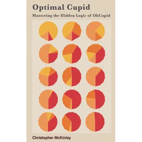 Optimal Cupid: Mastering the Hidden Logic of OkCupid - Paperback