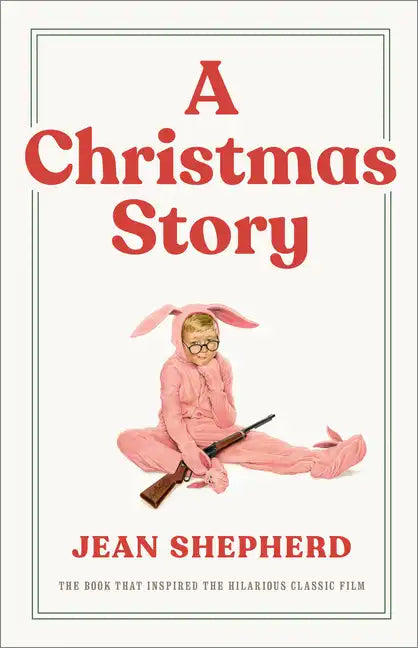 A Christmas Story: The Book That Inspired the Hilarious Classic Film - Hardcover