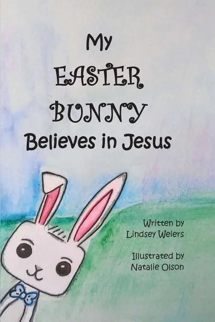 My Easter Bunny Believes in Jesus - Paperback