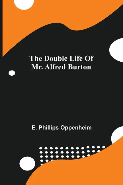 The Double Life Of Mr. Alfred Burton - Paperback