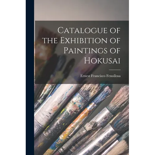 Catalogue of the Exhibition of Paintings of Hokusai - Paperback