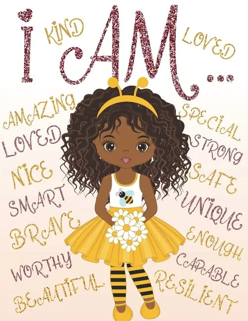 I Am: Coloring Book with Positive Affirmations for Young Girls for Self-Esteem and Confidence, I Am Enough - Paperback