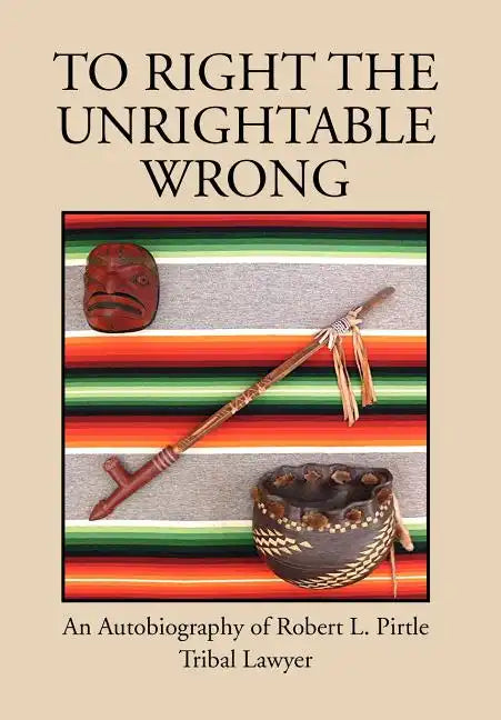 To Right the Unrightable Wrong - Hardcover