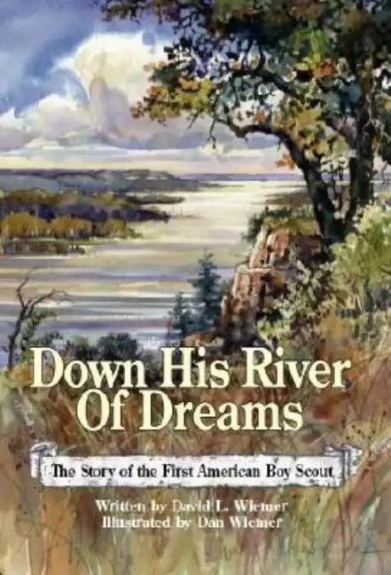 Down His River of Dreams: The Story of the First American Boy Scout - Paperback