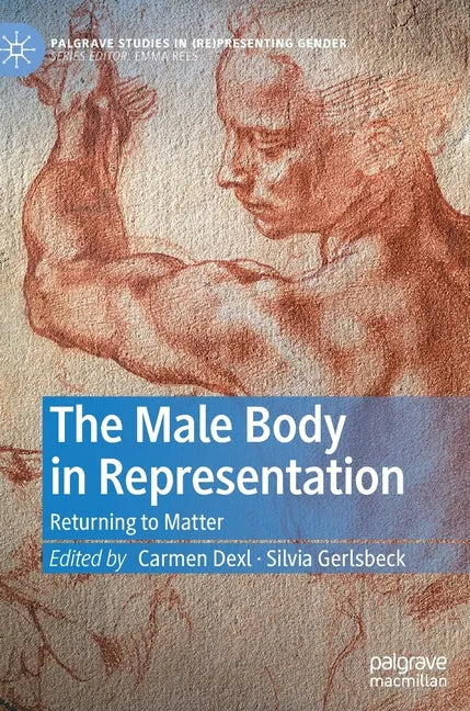 The Male Body in Representation: Returning to Matter - Hardcover