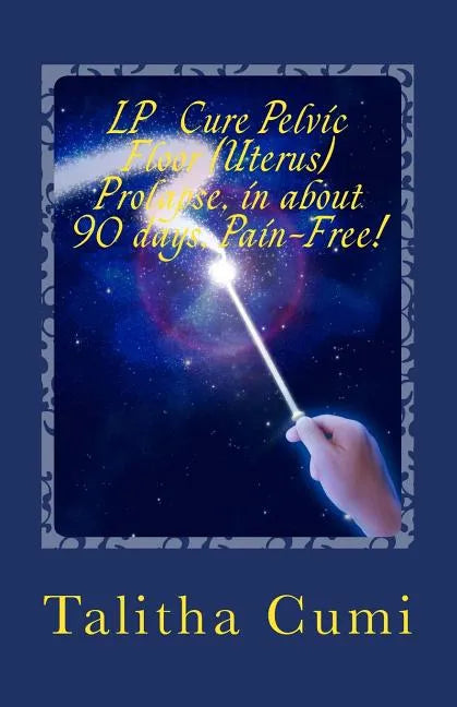 Curing Pelvic Floor / Uterus Prolapse in about 90 days -Pain Free.: My personal journey of awareness and self-cure. - Paperback