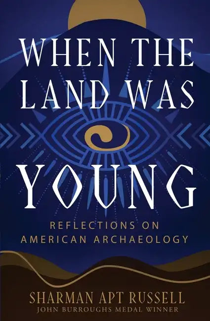 When the Land Was Young: Reflections on American Archaeology - Paperback