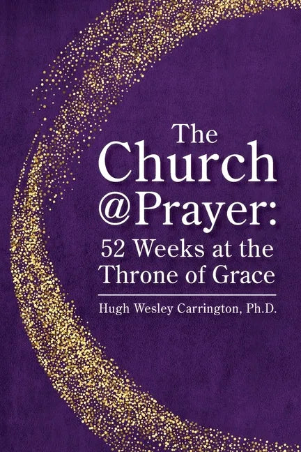 The Church@Prayer: 52 Weeks at the Throne of Grace - Paperback