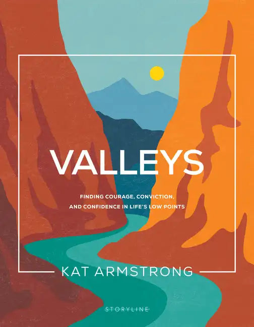 Valleys: Finding Courage, Conviction, and Confidence in Life's Low Points - Paperback
