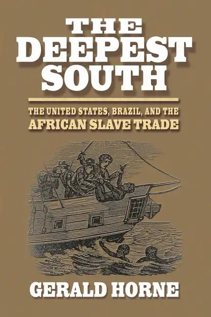 The Deepest South: The United States, Brazil, and the African Slave Trade - Hardcover