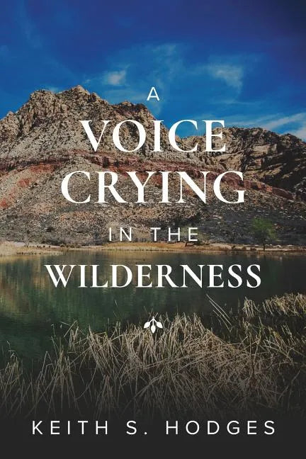 A Voice Crying in the Wilderness: The Incredible Life & Ministry of John the Baptist - Paperback