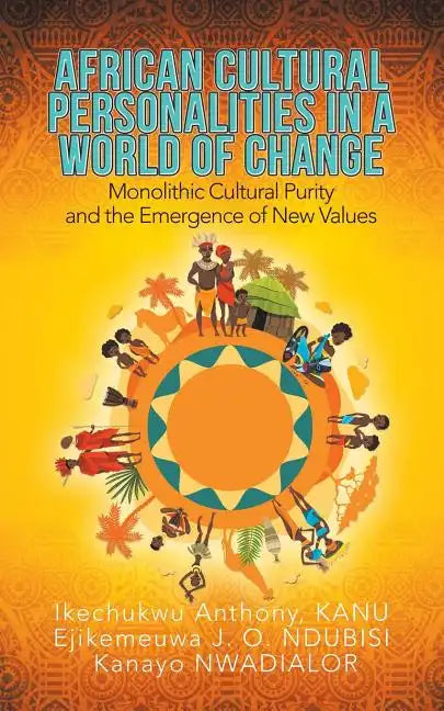 African Cultural Personalities in a World of Change: Monolithic Cultural Purity and the Emergence of New Values - Paperback
