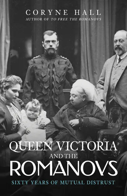 Queen Victoria and the Romanovs: Sixty Years of Mutual Distrust - Paperback