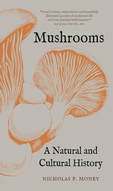 Mushrooms: A Natural and Cultural History - Paperback
