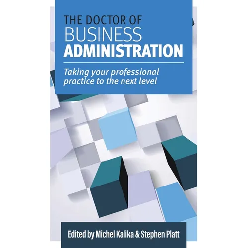 The Doctor of Business Administration: Taking your professional practice to the next level - Paperback