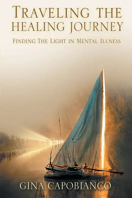 Traveling the Healing Journey: Finding the Light in Mental Illness - Paperback