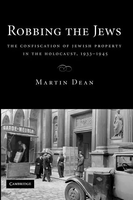 Robbing the Jews: The Confiscation of Jewish Property in the Holocaust, 1933-1945 - Paperback