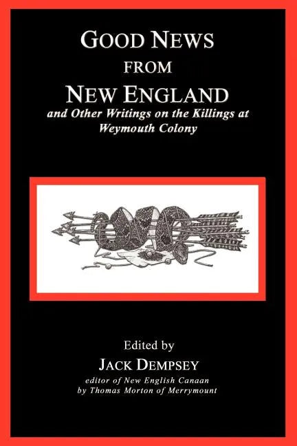 Good News from New England: And Other Writings on the Killings at Weymouth Colony - Paperback
