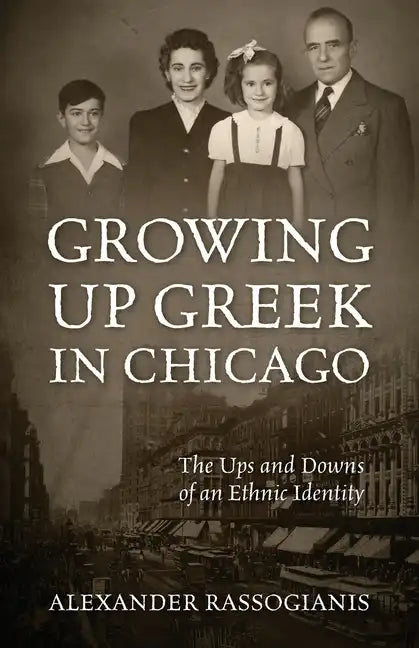 Growing Up Greek in Chicago: The Ups and Down of an Ethnic Identity - Paperback