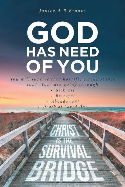 GOD Has Need of You: You will survive that horrific circumstance that 'You' are going through - Paperback