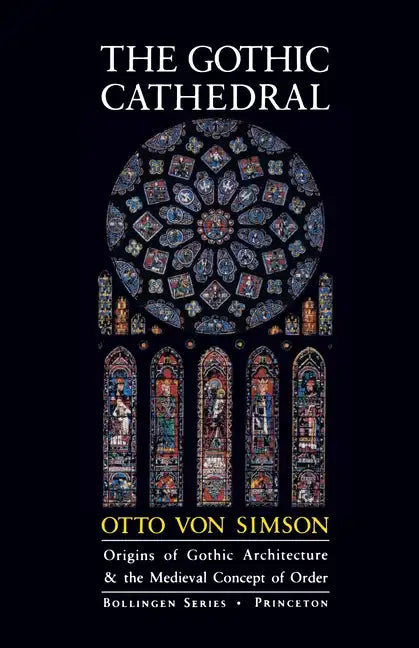 The Gothic Cathedral: Origins of Gothic Architecture and the Medieval Concept of Order - Expanded Edition - Paperback