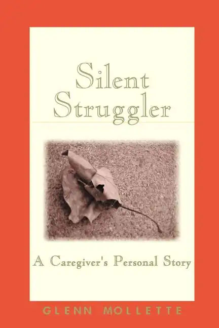Silent Struggler: A Caregiver's Personal Story - Paperback