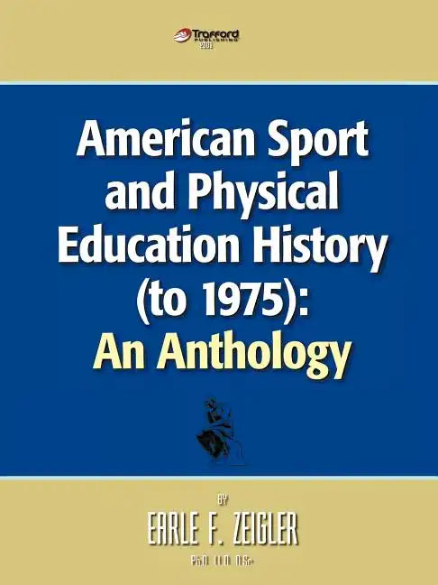 American Sport and Physical Education History (to 1975): An Anthology - Paperback