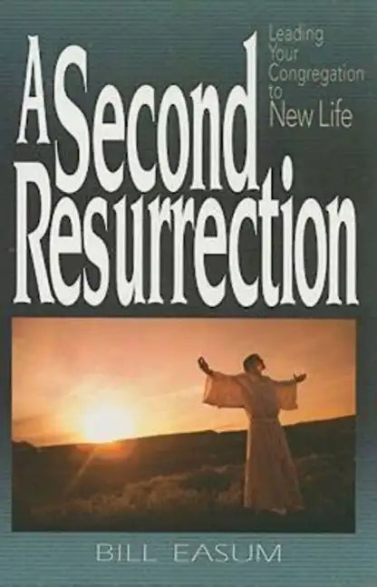 A Second Resurrection: Leading Your Congregation to New Life - Paperback