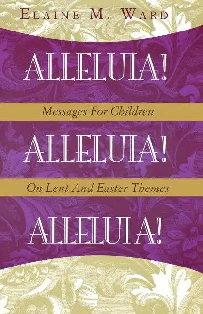 Alleluia!: Messages for Children on Lent and Easter Themes - Paperback