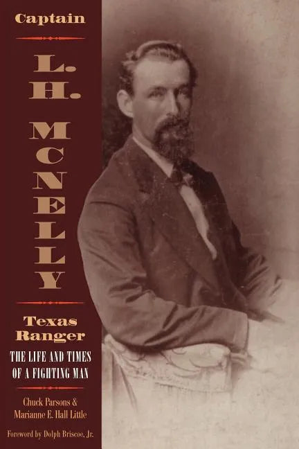 Captain L.H. McNelly, Texas Ranger: The Life & Times of a Fighting Man - Paperback