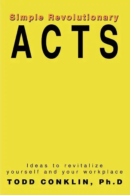 Simple Revolutionary Acts: Ideas to revitalize yourself and your workplace - Paperback