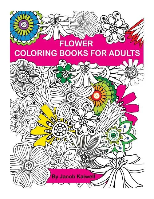 Adult Coloring Book: Flower Design Coloring Book: Creative Coloring Inspirations Bring Balance - Paperback