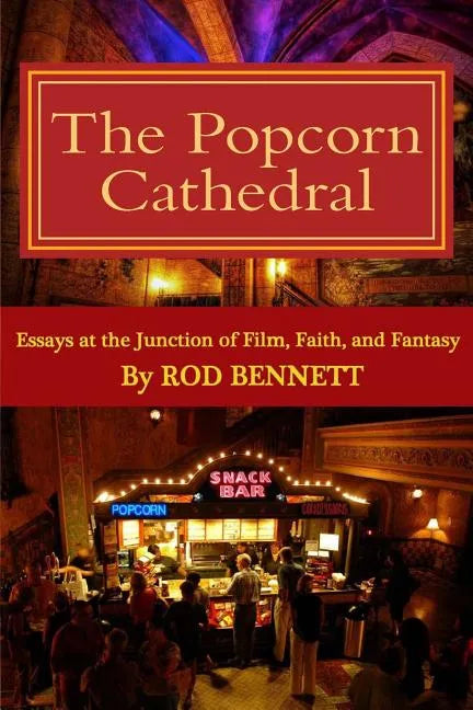 The Popcorn Cathedral: Essays at the Junction of Film, Faith, and Fantasy - Paperback