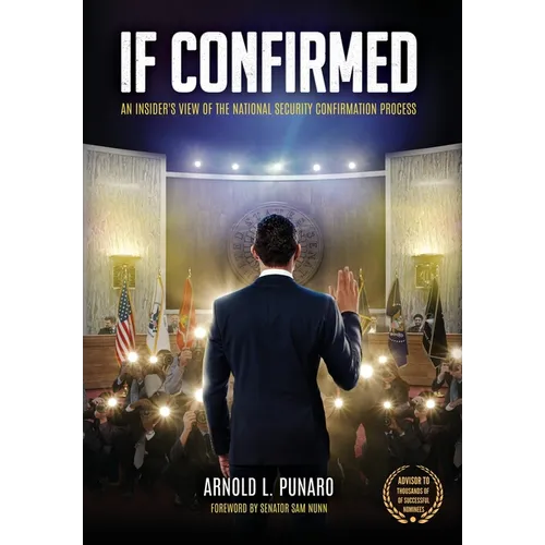 If Confirmed: An Insider's View of the National Security Confirmation Process - Hardcover