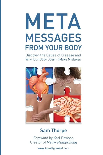 Meta Messages From Your Body: Discover the Cause of Disease and Why Your Body Doesn't Make Mistakes - Paperback