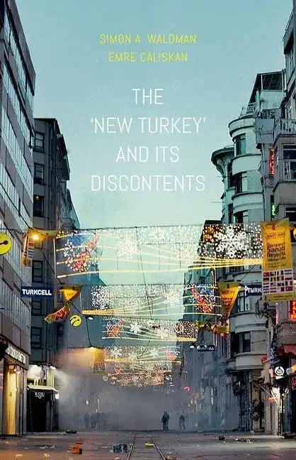 The New Turkey and Its Discontents - Hardcover