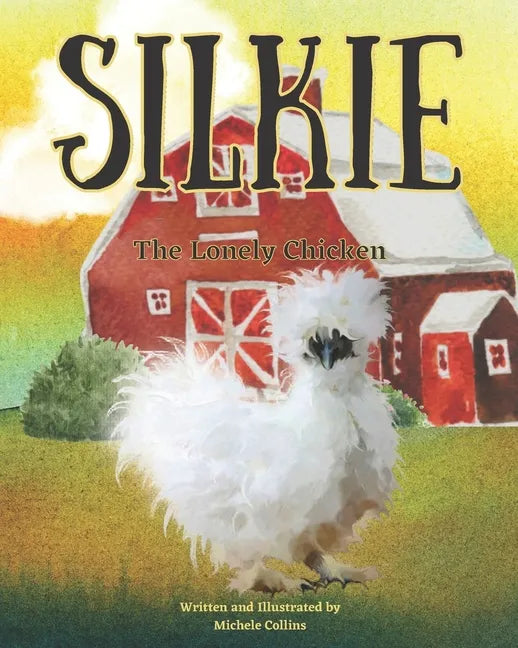 Silkie the Lonely Chicken - Paperback