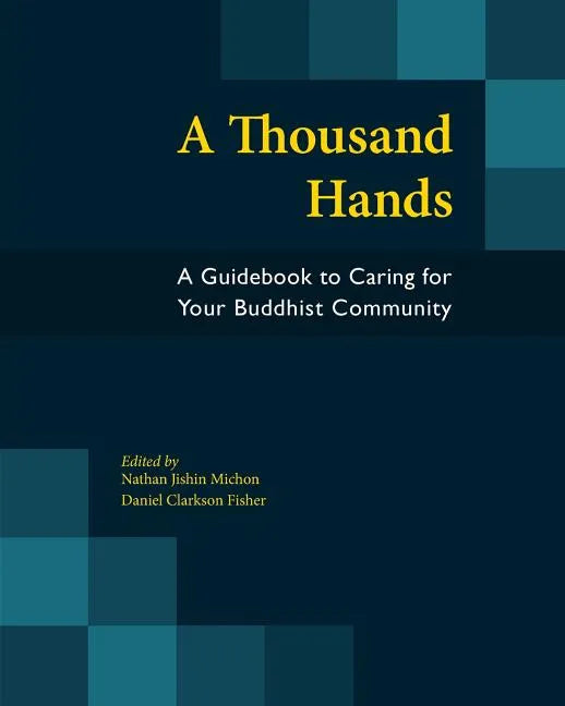 A Thousand Hands: A Guidebook to Caring for Your Buddhist Community - Paperback