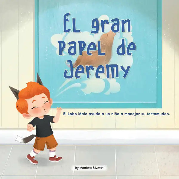 El Gran Papel de Jeremy (Jeremy's Big Role): El Lobo Malo Ayuda a Un Niño a Manejar Su Tartamudeo - Library Binding