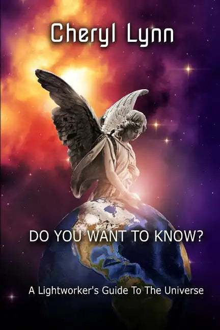 Do You Want To Know? - A Lightworker's Guide to The Universe - Paperback