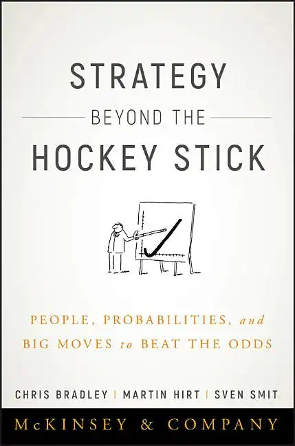 Strategy Beyond the Hockey Stick: People, Probabilities, and Big Moves to Beat the Odds - Hardcover