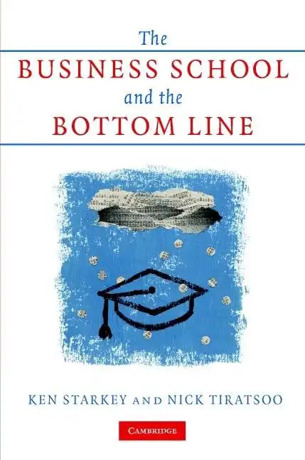 The Business School and the Bottom Line - Hardcover