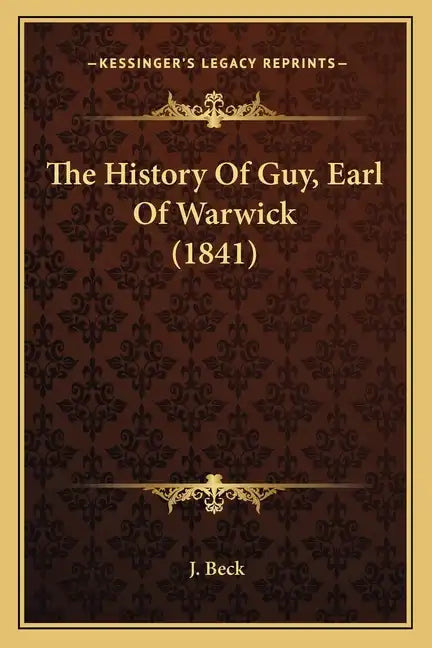 The History Of Guy, Earl Of Warwick (1841) - Paperback