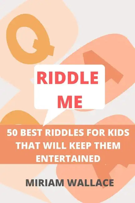 Riddle Me: 50 Best Riddles for Kids That Will Keep Them Excited - Paperback